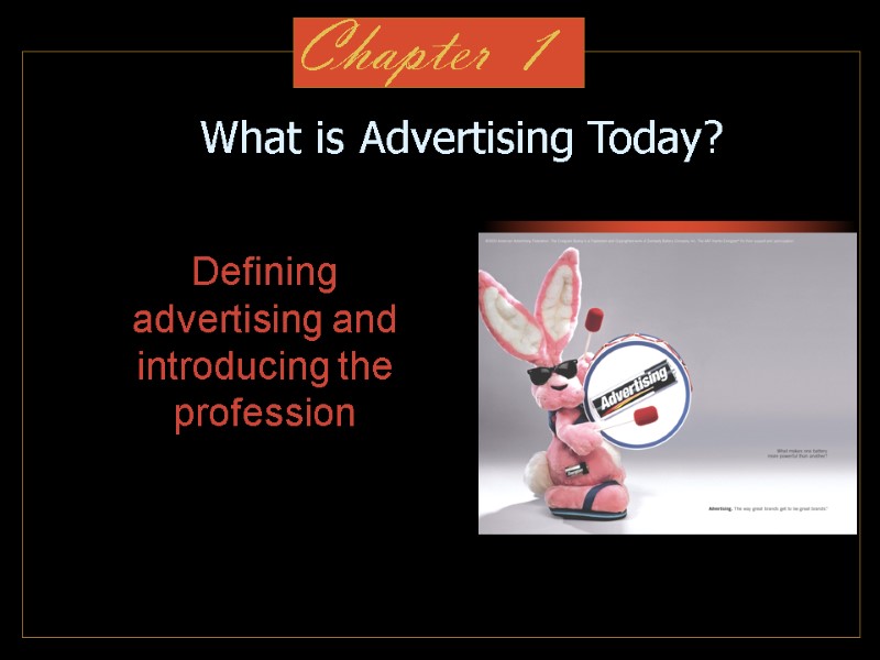 1 What is Advertising Today? Defining advertising and introducing the profession